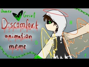 DISCOMFORT animation meme / Domer Grief EXE