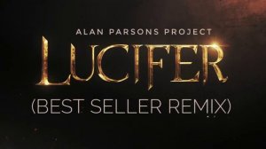Alan Parsons Project - Lucifer (Best Seller Remix)