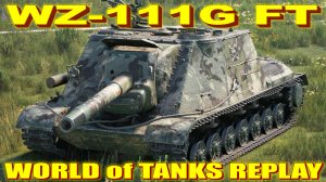 Китайская пт-сау WZ-111G FT World of Tanks Replays [ 3 Kills 9,3K Damage ]