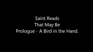 SaintReads: That May Be - Prologue: A Bird in the Hand.