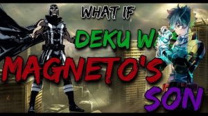 What If Deku Was Magneto's Son Part 2