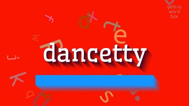 DANCETTY - HOW TO PRONOUNCE IT? #dancetty
