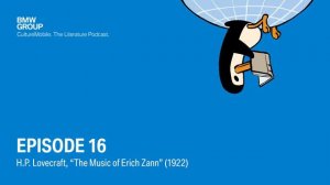 CultureMobile. The Literature  Podcast. Episode 16: H.P Lovecraft "The Music of Erich Zann" (1922)
