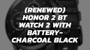 (Renewed) Honor 2 BT Watch 2 with Battery- Charcoal Black