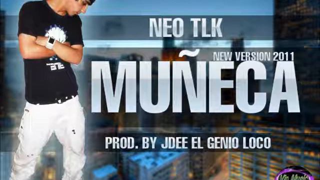 Muñeca - Neo Tlk (Prod By Jdee El Genio Loco) смотреть онлайн