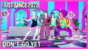 Just Dance 2022 - Don't Go Yet by Camila Cabello
