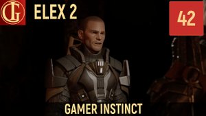 ПРОХОЖДЕНИЕ ELEX 2 ЧАСТЬ 42 - РЕГЕНТ