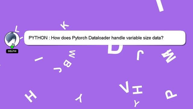 PYTHON : How does Pytorch Dataloader handle variable size data? смотреть онлайн