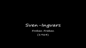 Sven Ingvars - Fröken Fräken.