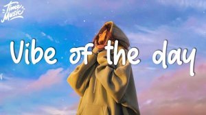 Morning songs to give you vibe of the day 🍧 Time Music english chill songs