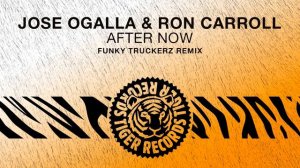 Jose Ogalla & Ron Carroll - After Now (Funky Truckerz Remix)