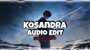 Kosandra Audio Edit || Ignited FF