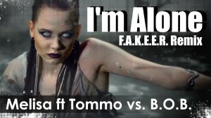 Melisa ft Tommo vs. B.O.B. - I'm Alone (F.A.K.E.E.R. Remix)