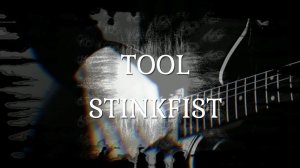 TOOL - STINKFIST guitar cover