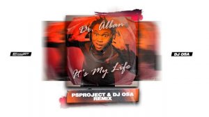 Dr. Alban - It's My Life (PSPROJECT & DJ OSA Remix)