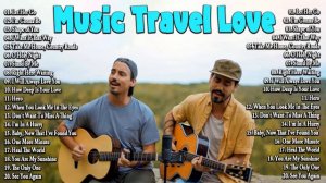 Music Travel Love Songs Nonstop Playlist 2022 -  MUSIC TRAVEL LOVE Full Album 2022