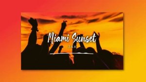 📈 Positive (Royalty Free Music For YouTube) - ＂MIAMI SUNSET＂ by JAK 🇳🇴