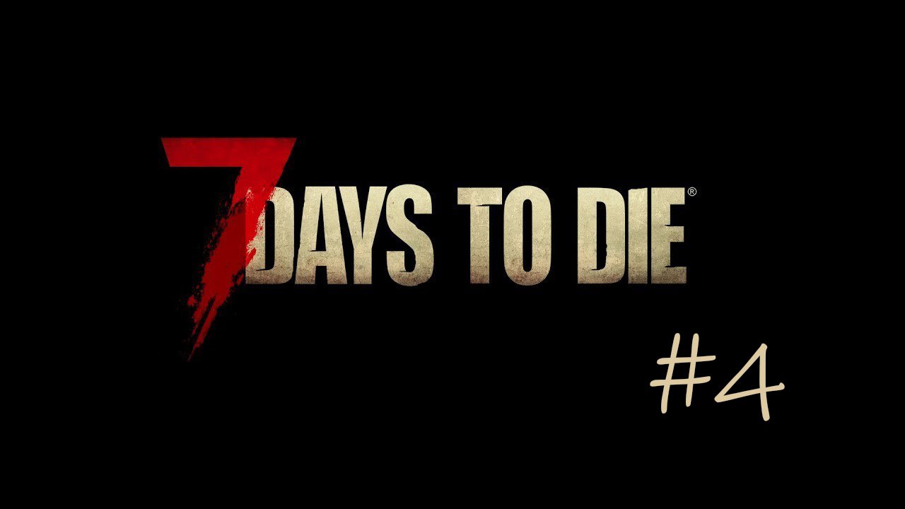 7 Days to Die #4