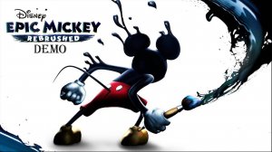 Disney Epic Mickey Rebrushed смотрю Demo (2024).