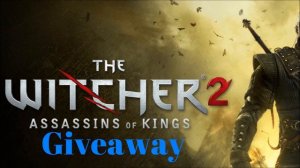 The Witcher 2 Giveaway - Closed