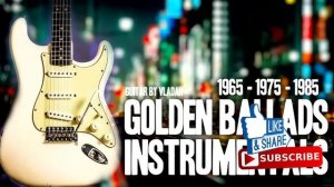 Golden Ballads Instrumentals - 1965-1975-1985 - HQ sound