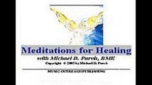 Meditations (and Music)  for Healing by Michael D. Purvis