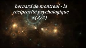 bernard de montreal - la réciprocité psychologique (2_2)