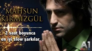 Mahsun Kırmızıgül - En İyi Slow Şarkılar (2 saat)