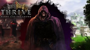 ПОИГРАЕМ? THRIVE: HEAVY LIES THE CROWN: Градосим, но не градосим