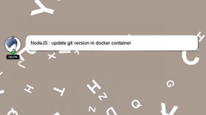 NodeJS : update git version in docker container