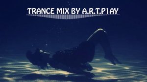 Trance Mix by A.R.T.P1AY _ Vocal _ Progressive Trance