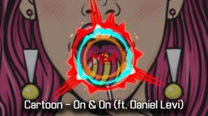 Cartoon - On & On (ft. Daniel Levi) /МБА/