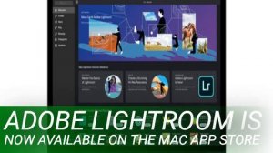 Adobe Lightroom Is Now Available on the Mac App Store