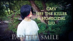 JEFF THE KILLER & HOMICIDAL LIU / CMV CREEPYPASTA