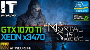 Mortal Shell | Beta | Xeon x3470 + GTX 1070 Ti | Gameplay | Frame Rate Test | 1080p