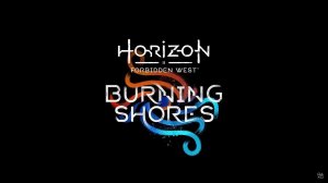 Прохождение Horizon Forbidden West  "DLC:Пылающие берега'' (Стрим 1)