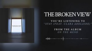 The Broken View - Stay