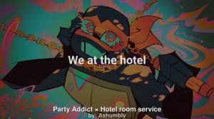 Party Addict × Hotel room service //by.Shuxstar