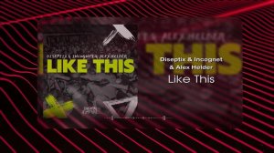 Diseptix & Incognet & Alex Helder - Like This (Musical Visual)