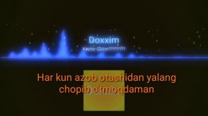 Doxxim "Kechir Gulim" /Text bilan