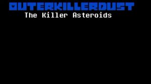 Outer  Killer Dust Sans Theme[The Killer Asteroids]