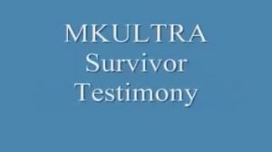 MK-ULTRA Survivor Speaks