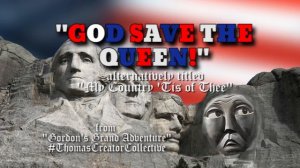 Gordon's Grand Adventure - "God Save the Queen!" (My Country Tis of Thee)