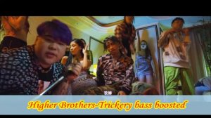 Higher Brothers-Trickery bass boosted