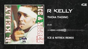 R. Kelly - Thoia Thoing (Ice & Nitrex Remix)