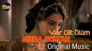 Mera Sultan Var Git Ölüm Original Music | Mera Sultan SoundTrack