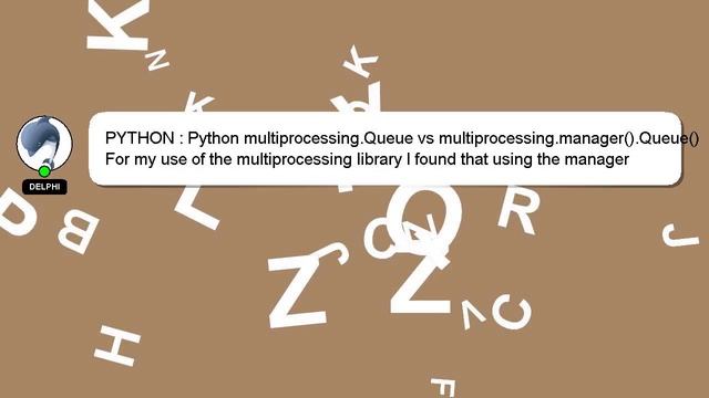 PYTHON : Python multiprocessing.Queue vs multiprocessing.manager().Queue()