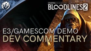 Vampire: The Masquerade - Bloodlines 2 - E3/Gamescom демо с Каай Клуни