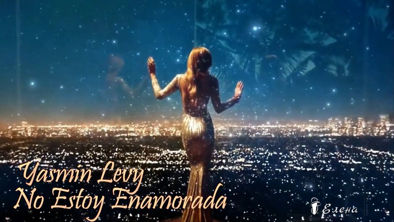 Yasmin Levy           No Estoy (Enamorada)