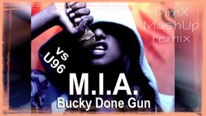 M.I.A. - Bucky Done Gun (DimX-mp remix MashUp U96)